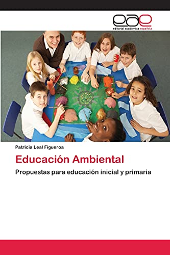 Educación Ambiental: Propuestas para educación inicial y primaria