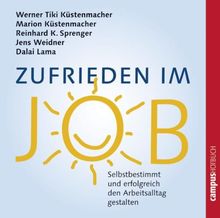 Zufrieden im Job: Selbstbestimmt und erfolgreich den Arbeitsalltag gestalten
