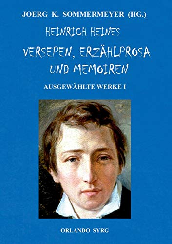 Heinrich Heines Versepen, Erzählprosa und Memoiren. Ausgewählte Werke I: Atta Troll; Deutschland. Ein Wintermärchen; Aus den Memoiren des Herren von ... Memoiren (Orlando Syrg Taschenbuch: ORSYTA)