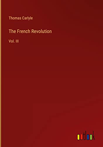 The French Revolution: Vol. III