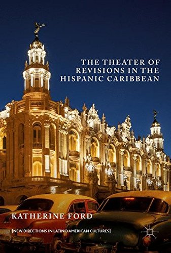 The Theater of Revisions in the Hispanic Caribbean (New Directions in Latino American Cultures)