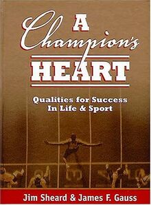 A Champion's Heart: Qualities for Success in Life and Sports