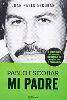 Pablo Escobar. Mi padre (Las Historias Que No Deberiamos Saber)