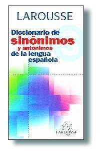 Larousse Diccionario De Sinonimos Y Antonimos: De LA Lengua Espanola