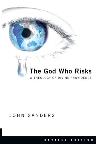 The God Who Risks: A Theology of Divine Providence