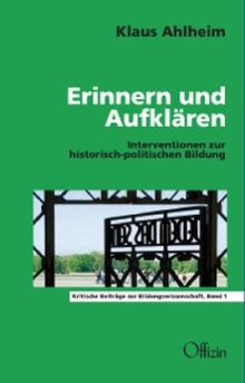 Erinnern und Aufklären. Interventionen zur historisch-politischen Bildung