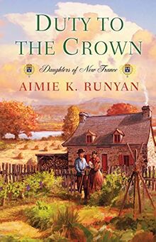 Duty to the Crown (Daughters of New France, Band 2)