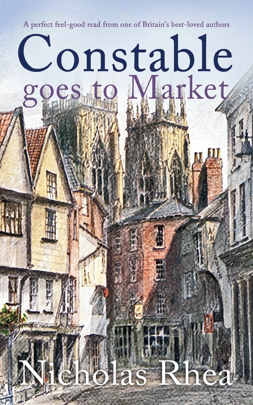 CONSTABLE GOES TO MARKET a perfect feel-good read from one of Britain’s best-loved authors (Constable Nick Mystery, Band 26)