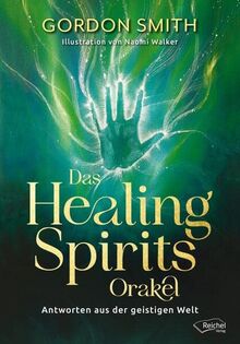 Das Healing Spirits Orakel: Antworten aus der geistigen Welt