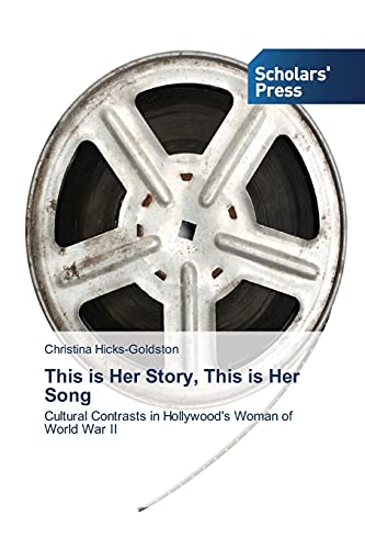 This is Her Story, This is Her Song: Cultural Contrasts in Hollywood's Woman of World War II