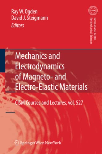 Mechanics and Electrodynamics of Magneto- and Electro-elastic Materials (CISM International Centre for Mechanical Sciences, Band 527)