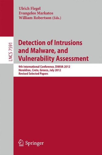 Detection of Intrusions and Malware, and Vulnerability Assessment: 9th International Conference, DIMVA 2012, Heraklion, Crete, Greece, July 26-27, ... Papers (Lecture Notes in Computer Science)