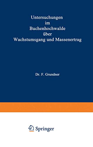 Untersuchungen im Buchenhochwalde über Wachstumsgang und Massenertrag: Nach den Aufnahmen der Herzoglich Braunschweigischen Forstlichen Versuchsanstalt