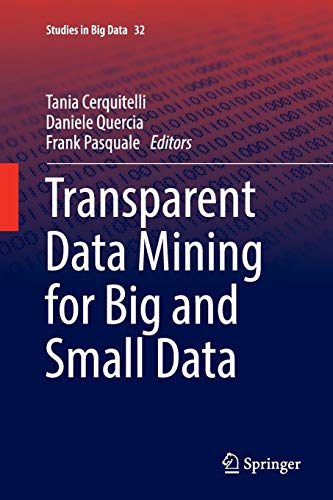 Transparent Data Mining for Big and Small Data (Studies in Big Data, Band 32)