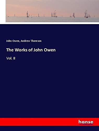 The Works of John Owen: Vol. 8