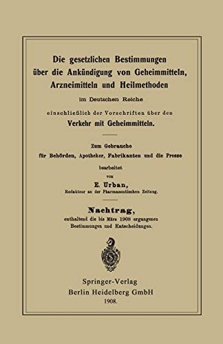 Die gesetzlichen Bestimmungen über die Ankündigung von Geheimmitteln, Arzneimitteln und Heilmethoden im Deutschen Reiche, einschließlich der Vorsch