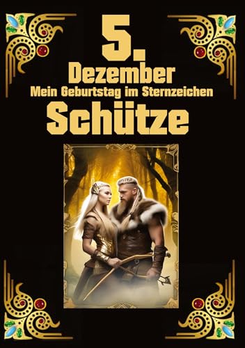5.Dezember, mein Geburtstag: Geboren im Zeichen des Schützen. Meine Eigenschaften und Charakterzüge, meine Stärken und Schwächen, meine Geburtstagsbegleiter und historische Ereignisse