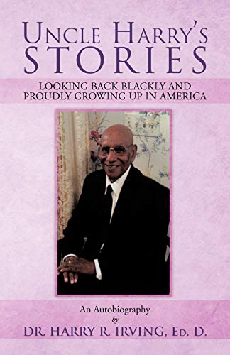 Uncle Harry's Stories: Looking Back Blackly and Proudly Growing Up In America