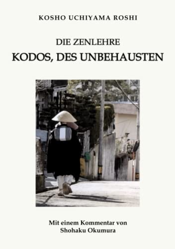 Die Zenlehre Kodos des Unbehausten - Kosho Uchiyama Roshi Kartoniert (TB)