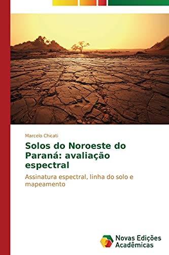 Solos do Noroeste do Paraná: avaliação espectral: Assinatura espectral, linha do solo e mapeamento