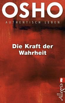 Die Kraft der Wahrheit: Authentisch leben