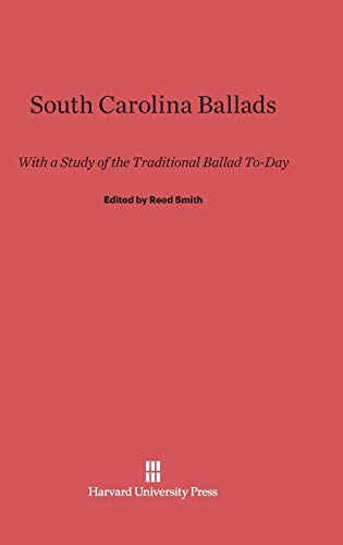 South Carolina Ballads: With a Study of the Traditional Ballad To-Day