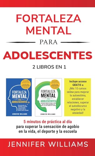 Fortaleza mental para adolescentes: 5 minutos de práctica al día para superar la sensación de agobio en la vida, el deporte y la escuela (Mental Toughness Mastery)