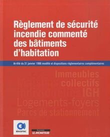 Règlement de sécurité incendie commenté des bâtiments d'habitation : arrêté du 31 janvier 1986 modifié et autres dispositions réglementaires