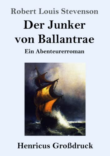 Der Junker von Ballantrae (Großdruck): Ein Abenteurerroman