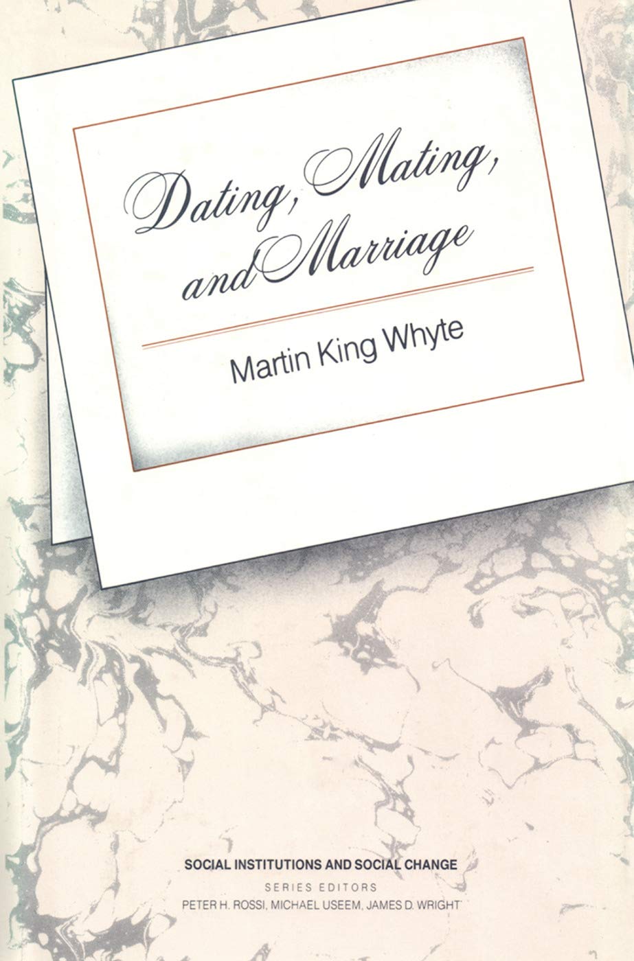 Dating, Mating, and Marriage (Social Institutions and Social Change)