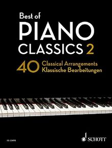 Best of Piano Classics 2: 40 Classical Arrangements of Famous Classical Masterpieces. Klavier. (Best of Classics)