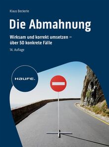 Die Abmahnung: Wirksam und korrekt umsetzen - über 50 konkrete Fälle (Haufe Fachbuch)