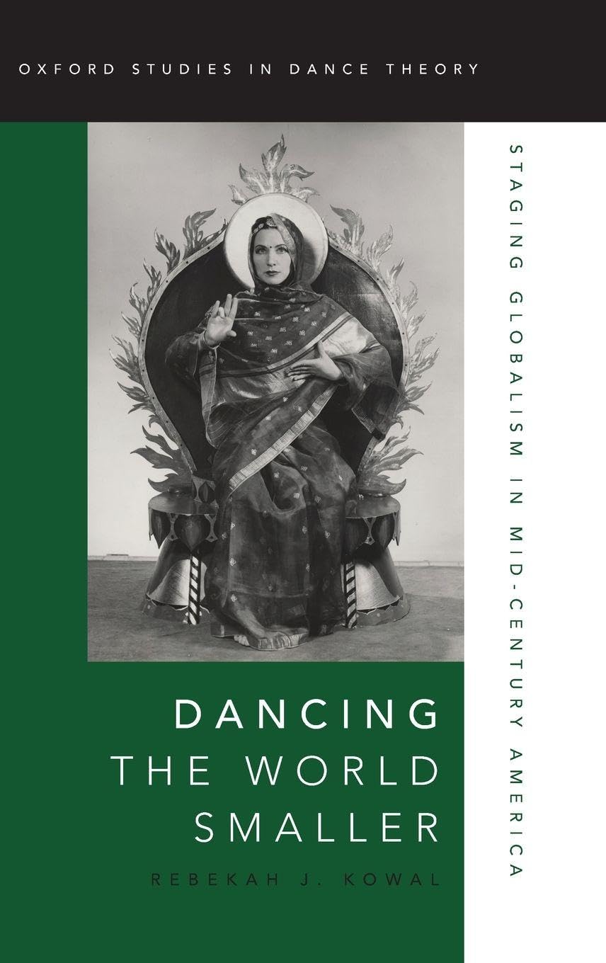 Dancing the World Smaller: Staging Globalism in Mid-Century America (Oxford Studies in Dance Theory)