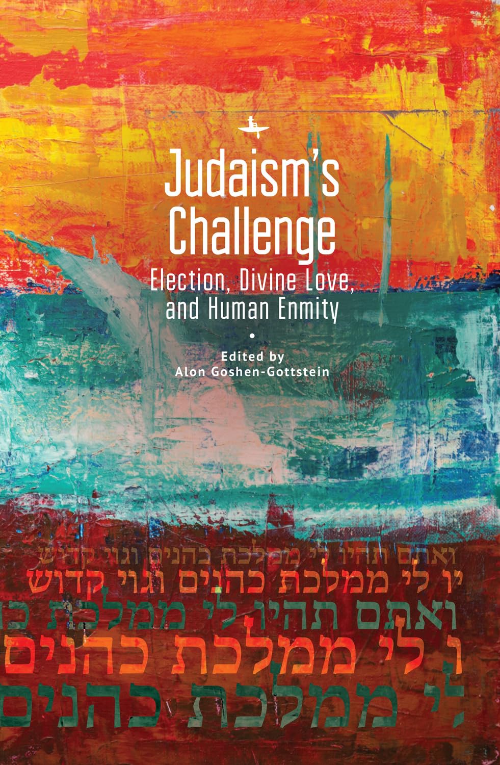 Judaism’s Challenge: Election, Divine Love, and Human Enmity (Jewish Thought, Jewish History: New Studies)