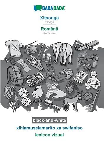 BABADADA black-and-white, Xitsonga - Româna, xihlamuselamarito xa swifaniso - lexicon vizual: Tsonga - Romanian, visual dictionary