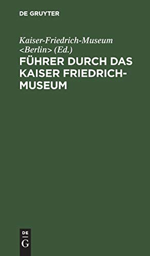 Führer durch das Kaiser Friedrich-Museum
