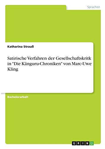 Satirische Verfahren der Gesellschaftskritk in Die Känguru-Chroniken von Marc-Uwe Kling