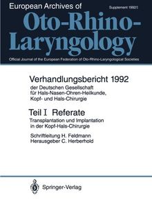 Referate: Transplantation und Implantation in der Kopf-Hals-Chirurgie (Verhandlungsbericht der Deutschen Gesellschaft für Hals-Nasen-Ohren-Heilkunde, ... / Verh.ber.Dt.Ges.HNO-Heilkunde 1992)