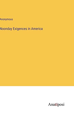 Noonday Exigences in America