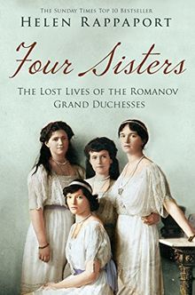 Four Sisters:The Lost Lives of the Romanov Grand Duchesses