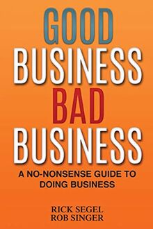 Good Business Bad Business: A No-Nonsense Guide to Doing Business