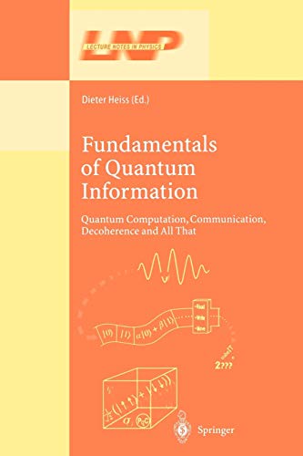 Fundamentals of Quantum Information: Quantum Computation, Communication, Decoherence And All That (Lecture Notes in Physics, 587, Band 587)