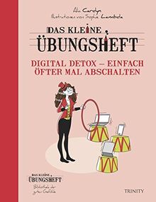 Das kleine Übungsheft - Digital Detox - Einfach öfter mal abschalten (Bibliothek der guten Gefühle)