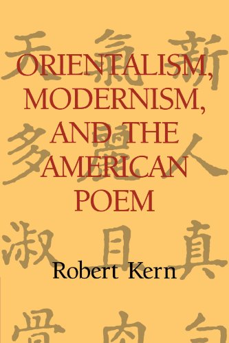 Orientalism, Modernism, and the American Poem (Cambridge Studies in American Literature and Culture, Band 97)
