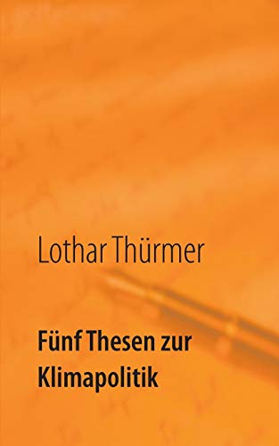 Fünf Thesen zur Klimapolitik (Freiheit, Verantwortung und Vernunft)