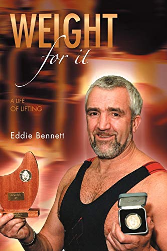 Weight For It: A Life of Lifting
