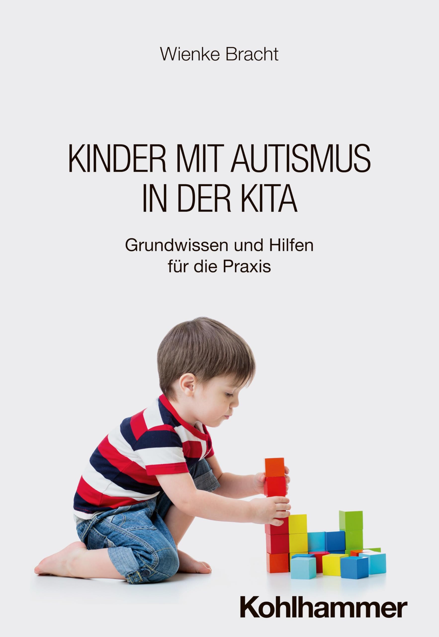 Kinder Mit Autismus in Der Kita: Grundwissen Und Hilfen Fur Die Praxis