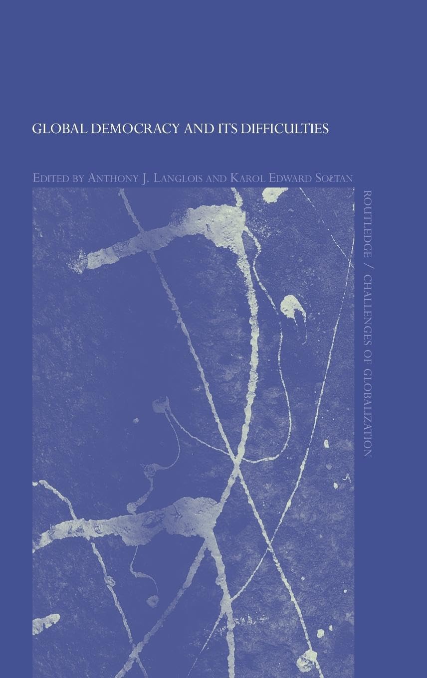 Global Democracy and its Difficulties (Routledge/ Challenges of Globalization, 5, Band 5)