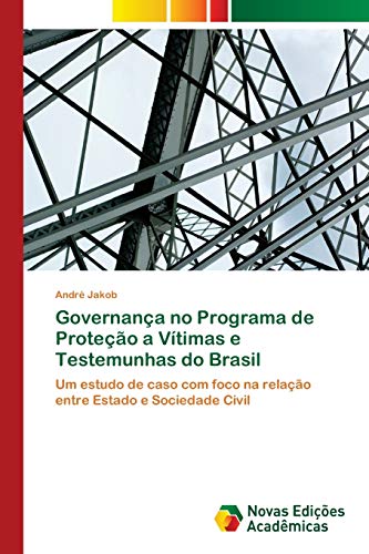 Governança no Programa de Proteção a Vítimas e Testemunhas do Brasil: Um estudo de caso com foco na relação entre Estado e Sociedade Civil