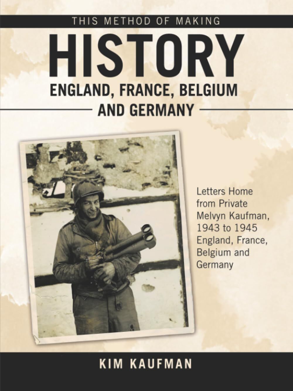 This Method of Making History England, France, Belgium and Germany